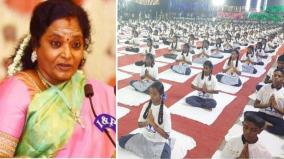 india-should-be-proud-of-doing-yoga-all-over-world-today-governor-tamilisai